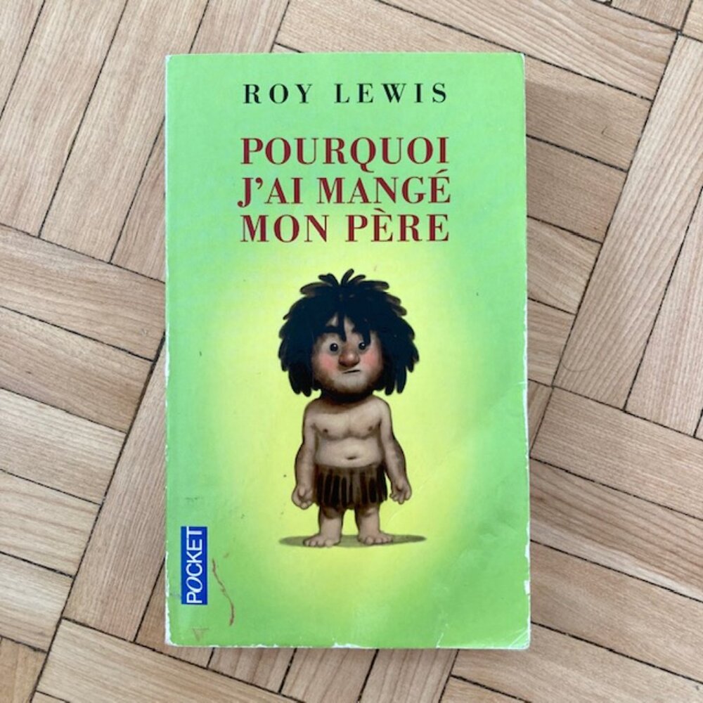 Livre Roman Pourquoi J'ai Mangé Mon Père - Roy Lewis